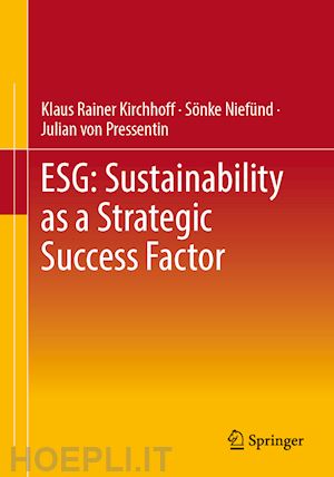 kirchhoff klaus rainer; niefünd sönke; von pressentin julian - esg: sustainability as a strategic success factor