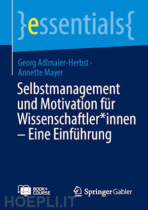 adlmaier-herbst georg; mayer annette - selbstmanagement und motivation für wissenschaftler*innen – eine einführung