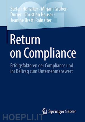 hunziker stefan; gruber-durrer mirjam; hauser christian; bretti rainalter jeanine - return on compliance