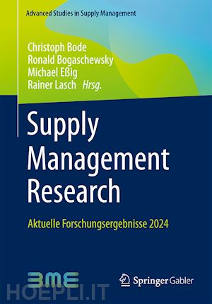 bode christoph (curatore); bogaschewsky ronald (curatore); eßig michael (curatore); lasch rainer (curatore) - supply management research