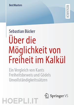 bücker sebastian - Über die möglichkeit von freiheit im kalkül