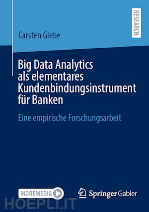 giebe carsten - big data analytics als elementares kundenbindungsinstrument für banken