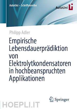 adler philipp - empirische lebensdauerprädiktion von elektrolytkondensatoren in hochbeanspruchten applikationen