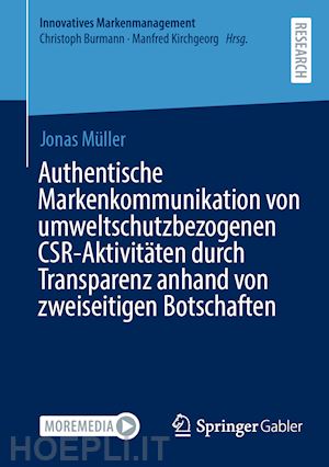 müller jonas - authentische markenkommunikation von umweltschutzbezogenen csr-aktivitäten durch transparenz anhand von zweiseitigen botschaften