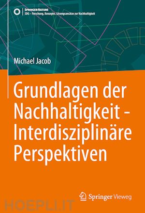 jacob michael - grundlagen der nachhaltigkeit - interdisziplinäre perspektiven