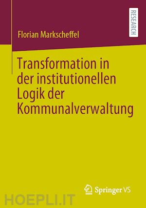 markscheffel florian - transformation in der institutionellen logik der kommunalverwaltung