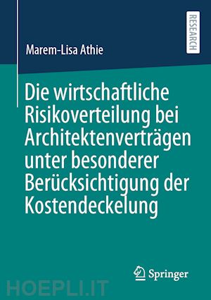 athie marem-lisa - die wirtschaftliche risikoverteilung bei architektenverträgen unter besonderer berücksichtigung der kostendeckelung