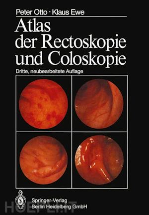 otto p.; ewe k. - atlas der rectoskopie und coloskopie