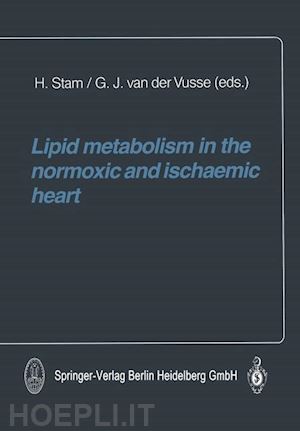 stam h. (curatore); vusse g.j. van der (curatore) - lipid metabolism in the normoxic and ischaemic heart