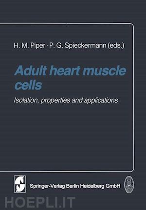 piper h.m. (curatore); spieckermann p.g. (curatore) - adult heart muscle cells