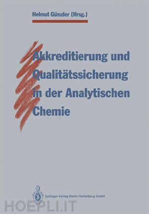 günzler helmut (curatore) - akkreditierung und qualitätssicherung in der analytischen chemie
