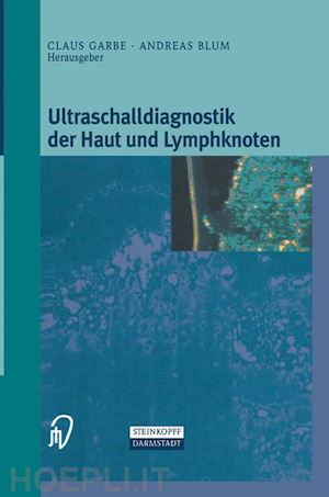 garbe klaus (curatore); blum andreas (curatore) - ultraschalldiagnostik der haut und lymphknoten