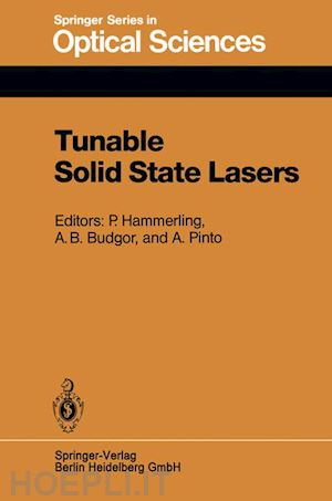 hammerling p. (curatore); budgor a.b. (curatore); pinto a. (curatore) - tunable solid state lasers