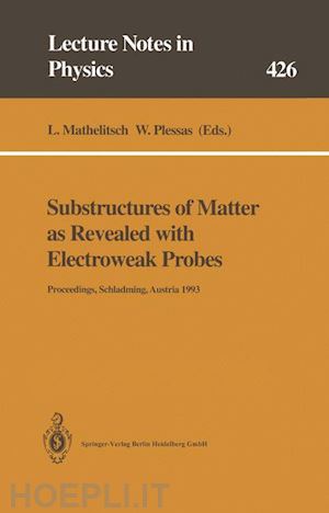 mathelitsch leopold (curatore); plessas willibald (curatore) - substructures of matter as revealed with electroweak probes