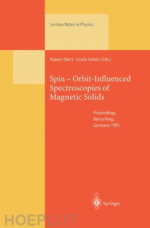ebert hubert (curatore); schütz gisela (curatore) - spin — orbit-influenced spectroscopies of magnetic solids