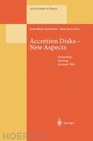 meyer-hofmeister emmi (curatore); spruit henk (curatore) - accretion disks — new aspects