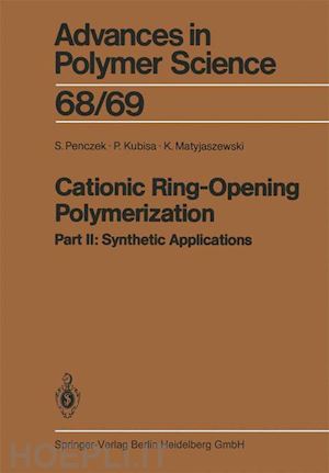 penczek stanislaw; kubisa przemyslaw; matyjaszewski krzysztof - cationic ring-opening polymerization