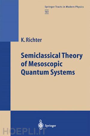 richter klaus - semiclassical theory of mesoscopic quantum systems