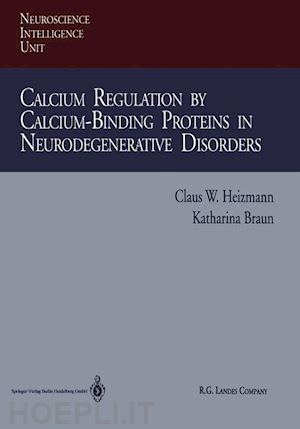 heizmann claus w.; braun katharina - calcium regulation by calcium-binding proteins in neurodegenerative disorders