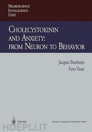 bradwejn jacques (curatore); vasar eero (curatore) - cholecystokinin and anxiety: from neuron to behavior