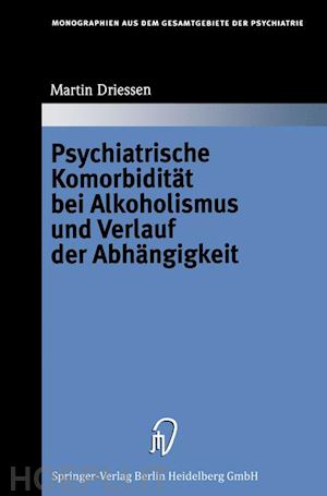 driessen martin - psychiatrische komorbidität bei alkoholismus und verlauf der abhängigkeit