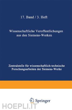 bingel rudolf; kerschbaum hans; kieffer emil otto; knot carl; köttgen carl; koos aladar; küpfmüller karl; löschen fritz; mayer hans ferdinant; mi na; von buol heinrich; fellinger rob.; feßel fritz; fink h. paul; gerdien hans; hailer curt - wissenschaftliche veröffentlichungen aus den siemens-werken