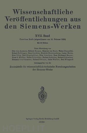 bingel rudolf; holm ragnar; kerschbaum hans; köttgen carl; konetzky max; küpfmüller karl; lieneweg fritz; lüschen fritz; mayer hans ferdinant; bumm hellmut; von buol heinrich; fellinger rob.; feßel fritz; ganghofer august; gerdien hans - wissenschaftliche veröffentlichungen aus den siemens-werken