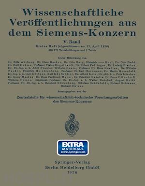 ahrberg fritz; franke adolf; gaarz wilhelm; gerdien hans; hauzer wilhelm; heinzerberg friedrich; hermann karl; hosenfeld martin; köttgen carl; küpfmüller na; becker hans; berg otto; boul heinrich von; dahl otto; duhme emil; engelhardt viktor - wissenschaftliche veröffentlichungen aus dem siemens-konzern