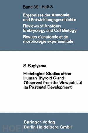 sugiyama shooichi - histological studies of the human thyroid gland observed from the viewpoint of its postnatal development