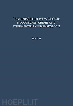 kramer k.; krayer o.; lehnartz e.; muralt a. v.; weber h. h. - ergebnisse der physiologie, biologischen chemie und experimentellen pharmakologie