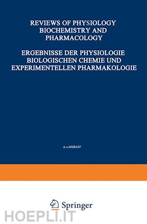 kramer k.; krayer o.; lehnartz e.; muralt a. v.; weber h. h. - ergebnisse der physiologie biologischen chemie und experimentellen pharmakologie / reviews of physiology biochemistry and experimental pharmacology