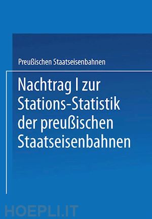 ministrium der Öffentlichen arbeiten - nachtrag i zur stations-statistik der preußischen staatseisenbahnen