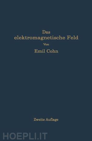 cohn emil - das elektromagnetische feld