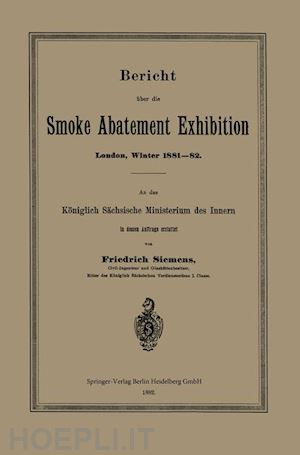 siemens friedrich - bericht über die smoke abatement exhibition, london, winter 1881–82