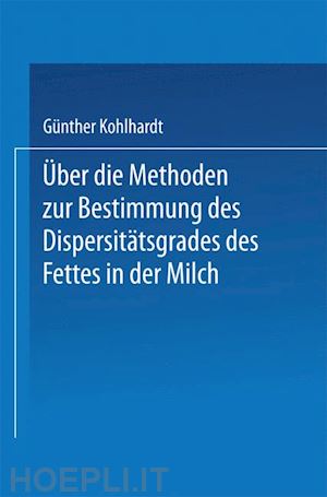 kohlhardt guenter - Über die methoden zur bestimmung des dispersitÄtsgrades des fettes in der milch