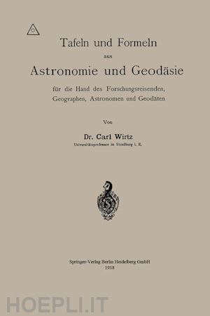 wirtz carl wilhelm - tafeln und formeln aus astronomie und geodäsie für die hand des forschungsreisenden, geographen, astronomen und geodäten