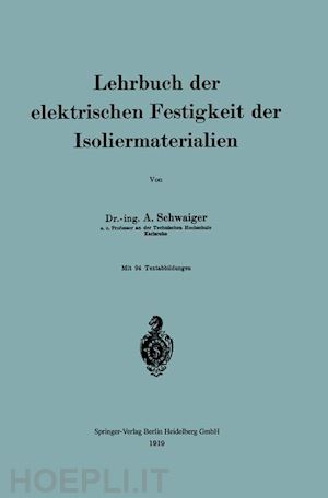 schwaiger anton - lehrbuch der elektrischen festigkeit der isoliermaterialien