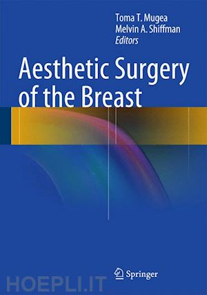 mugea toma t. (curatore); shiffman melvin a. (curatore) - aesthetic surgery of the breast