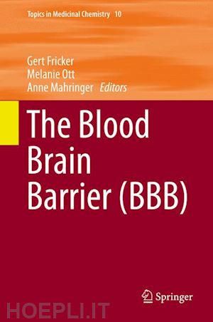 fricker gert (curatore); ott melanie (curatore); mahringer anne (curatore) - the blood brain barrier (bbb)