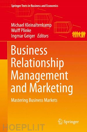 kleinaltenkamp michael (curatore); plinke wulff (curatore); geiger ingmar (curatore) - business relationship management and marketing