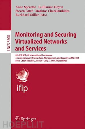 sperotto anna (curatore); doyen guillaume (curatore); latré steven (curatore); charalambides marinos (curatore); stiller burkhard (curatore) - monitoring and securing virtualized networks and services