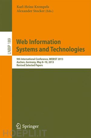 krempels karl-heinz (curatore); stocker alexander (curatore) - web information systems and technologies