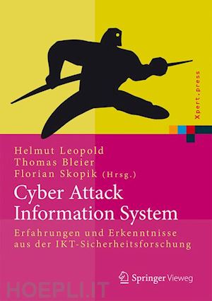 leopold helmut (curatore); bleier thomas (curatore); skopik florian (curatore) - cyber attack information system