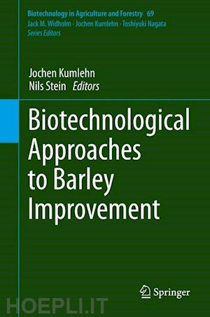 kumlehn jochen (curatore); stein nils (curatore) - biotechnological approaches to barley improvement