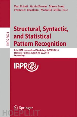 fränti pasi (curatore); brown gavin (curatore); loog marco (curatore); escolano francisco (curatore); pelillo marcello (curatore) - structural, syntactic, and statistical pattern recognition