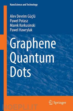 güçlü alev devrim; potasz pawel; korkusinski marek; hawrylak pawel - graphene quantum dots