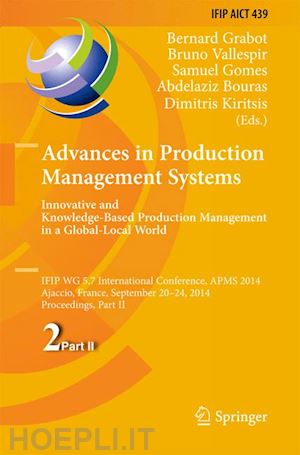 grabot bernard (curatore); vallespir bruno (curatore); samuel gomes (curatore); bouras abdelaziz (curatore); kiritsis dimitris (curatore) - advances in production management systems: innovative and knowledge-based production management in a global-local world