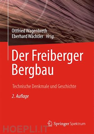 wagenbreth otfried (curatore); wächtler eberhard (curatore) - der freiberger bergbau