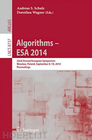 schulz andreas s. (curatore); wagner dorothea (curatore) - algorithms - esa 2014