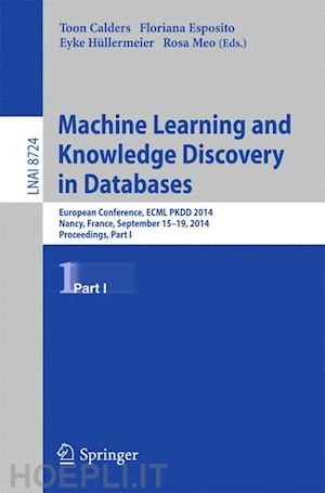 calders toon (curatore); esposito floriana (curatore); hüllermeier eyke (curatore); meo rosa (curatore) - machine learning and knowledge discovery in databases